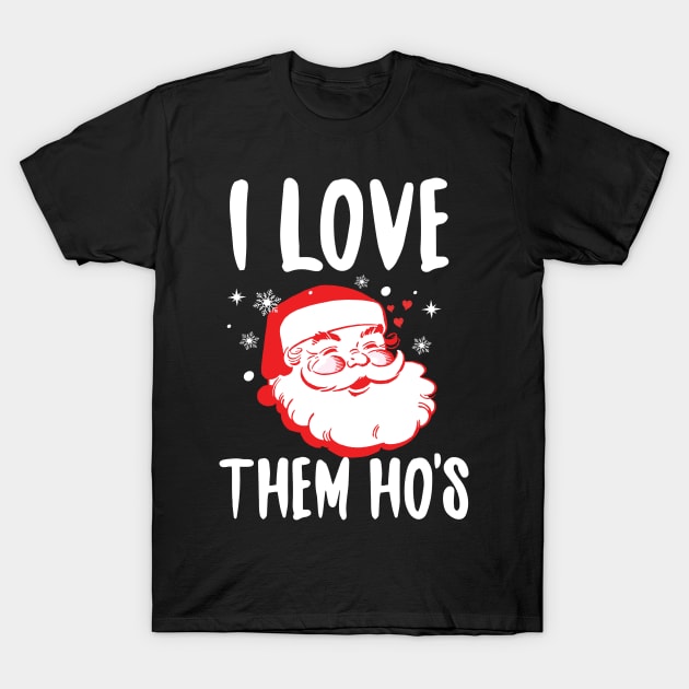 I Love Them Ho's T-Shirt by Eugenex